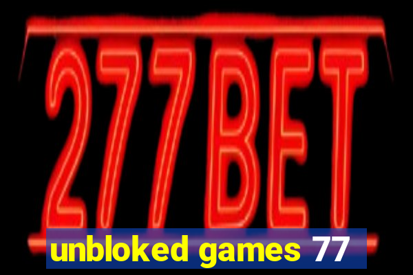 unbloked games 77